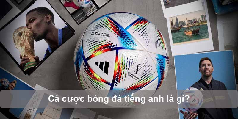 Cá cược bóng đá tiếng anh là gì?